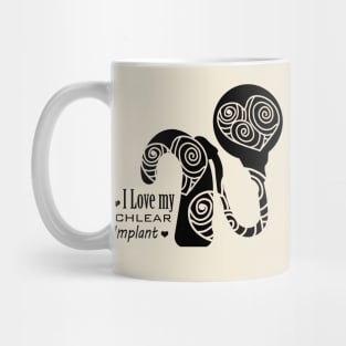 Cochlear Implant - I Love my Cochlear Implant Design Mug